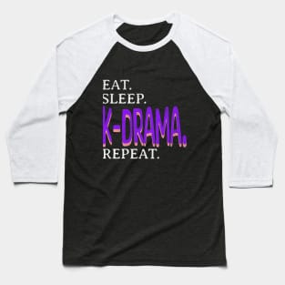 Eat. Sleep. Kdrama. Repeat. Baseball T-Shirt